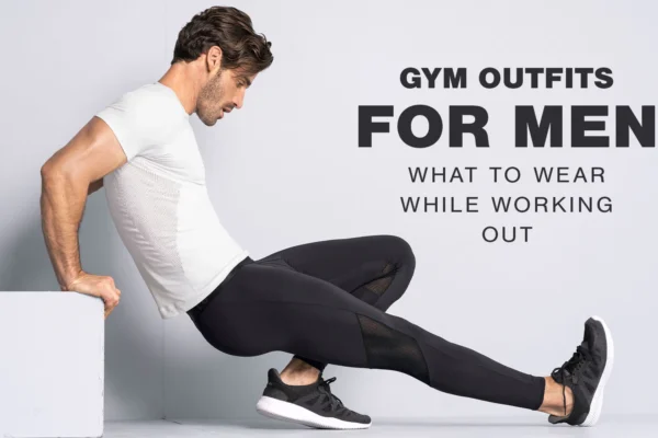 The Ultimate Guide to Gym Outfits for Guys: Style, Comfort, and Performance